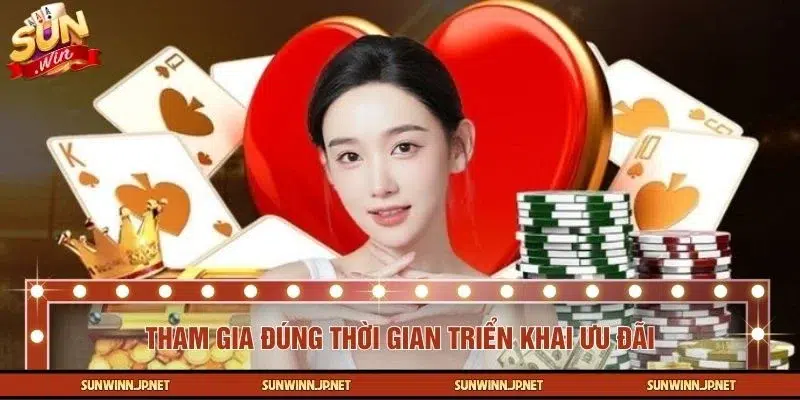 Bet thủ hãy tham gia khi thời gian khuyến mãi SUNWIN còn hiệu lực