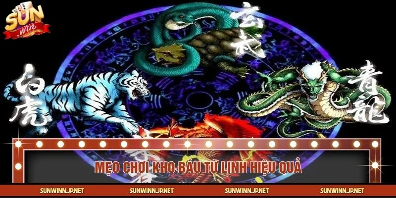 Mẹo chơi Kho Báu Tứ Linh thông minh được nhiều cao thủ chia sẻ